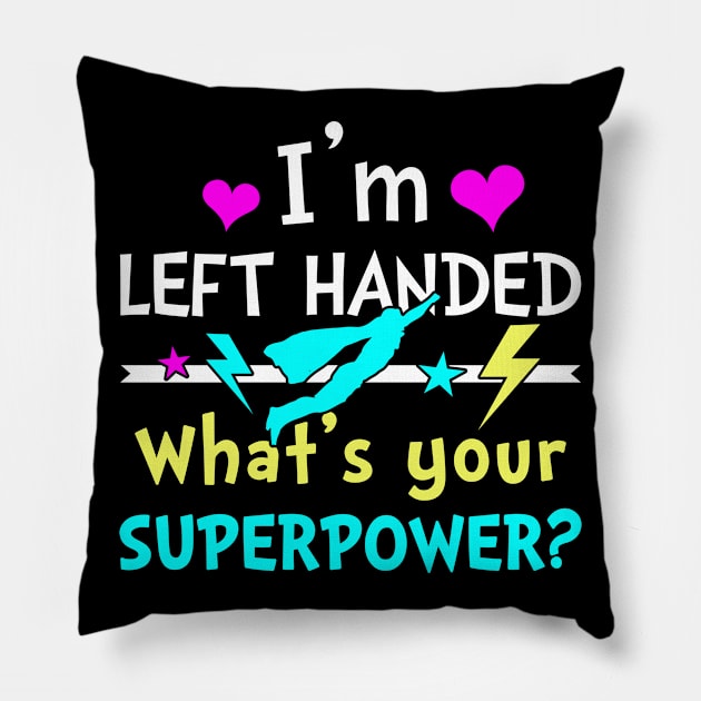 I am Left Handed What is Your Superpower Pillow by adik