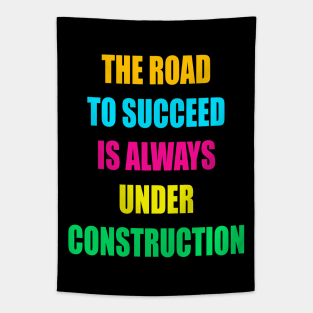 The Road to Succeed is always  construction Tapestry