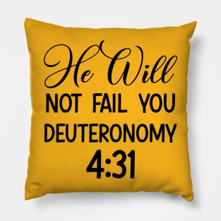 God will not fail you | Bible quote | Deuteronomy4:31 Pillow