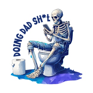 "Doing Dad Shit" Skeleton Potty Humor T-Shirt