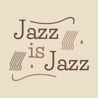 Jazz is Jazz T-Shirt