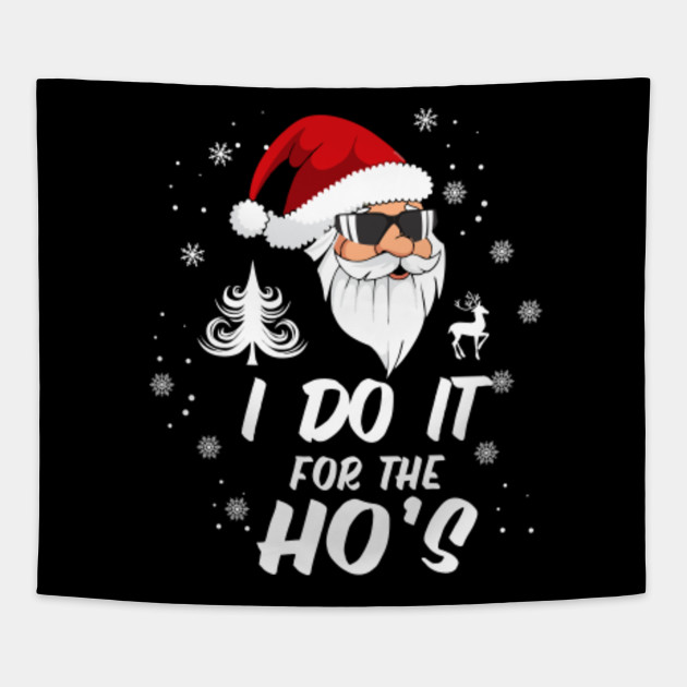 Download I Do It For The Ho's Merry Christmas Naughty Santa Funny ...