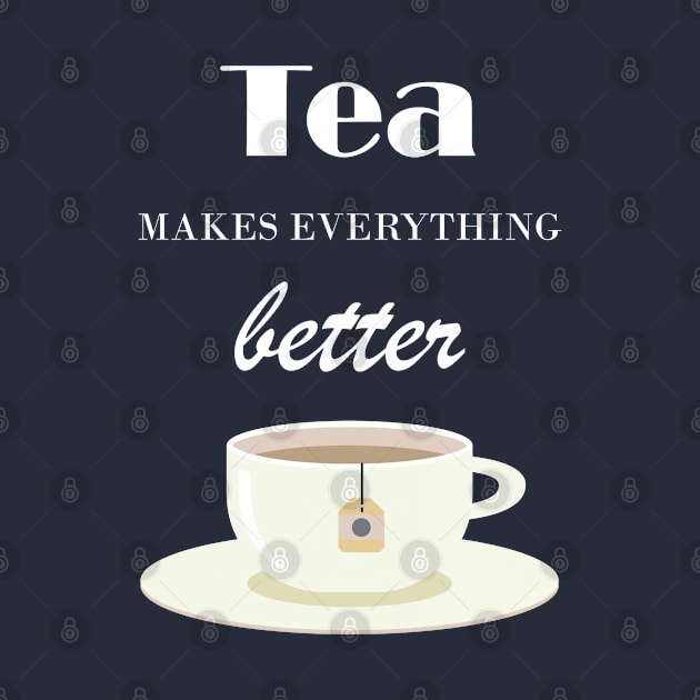 Tea Makes Everything Better by TooplesArt