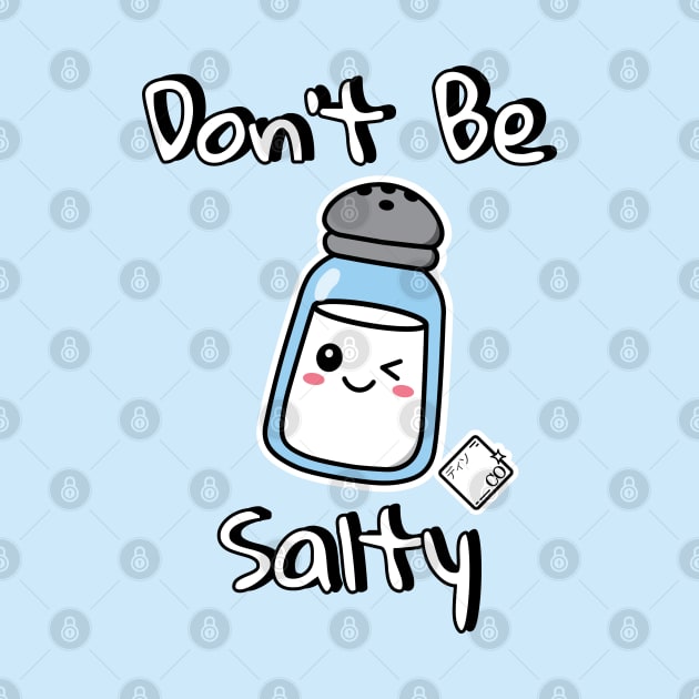 Don't Be Salty Kawaii Design by Disocodesigns