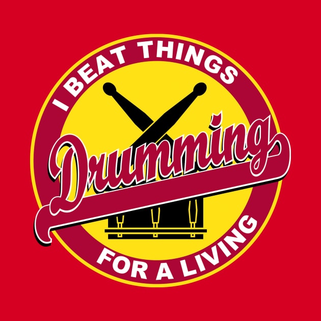 I beat things for a living by drummingco