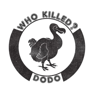 Who Killed Dodo? T-Shirt