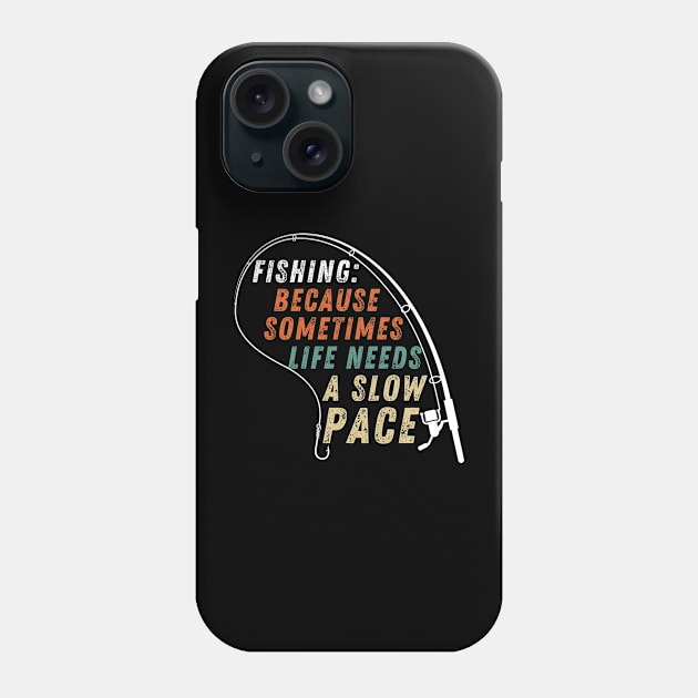 Fishing Quote Fishing: Because Sometimes Life Needs A Slow Pace Vintage Phone Case by Art-Jiyuu