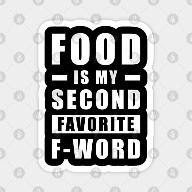 Food Is My Second Favorite F - Word - Funny Magnet by DesignWood Atelier