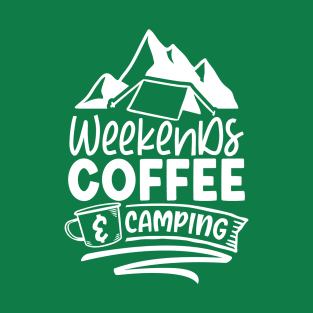 Weekends Coffee And Camping | Coffee And Camping Design T-Shirt