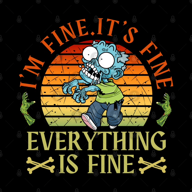 I'm fine.It's fine. Everything is fine.zombie by Myartstor 