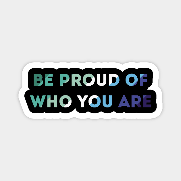 Be Proud Of Who You Are Gay Man Pride Flag Magnet by superdupertees