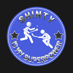 Shinty is my Super Power - Scottish Highlands Sport T-Shirt