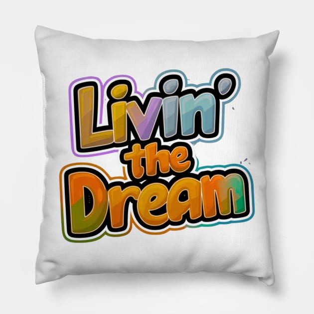 Livin' the dream Pillow by thestaroflove