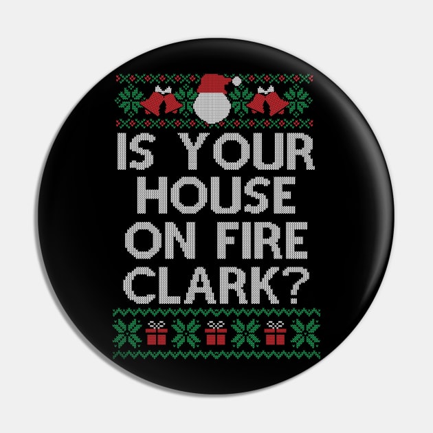 Christmas Family Winter Vacation Ugly Is Your House On Fire Clark Pin by SloanCainm9cmi