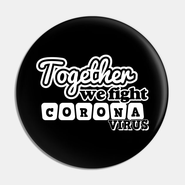 Together We Fight Coronavirus Pin by Javacustoms