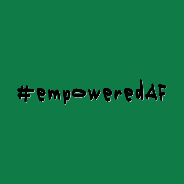 #empoweredAF - White Text by caknuck