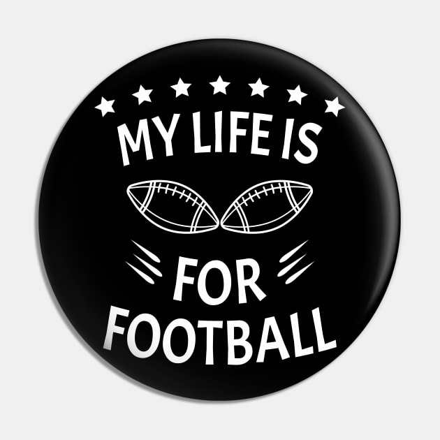 My Life Is For Football V2 - White Pin by ulunkz