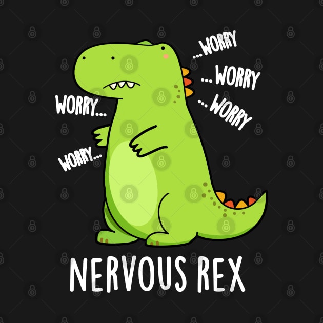 Nervous Rex Cute Dinosaur TRex Pun by punnybone