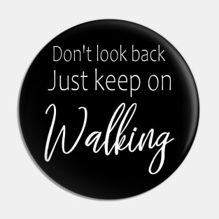 Don't look back, just keep on walking | Self motivation quotes Pin