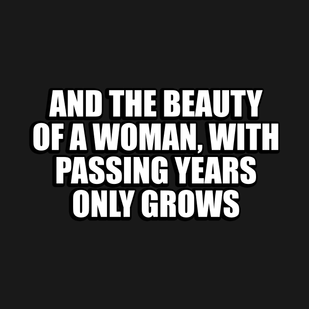 And the beauty of a woman, with passing years only grows by DinaShalash