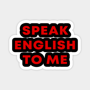 Speak English To Me Magnet