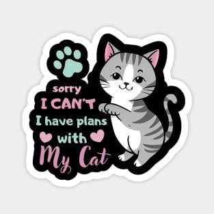 Funny Cat Saying Sorry I Can't I Have Plans With My Cat Love Magnet