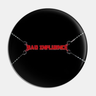 Bad Influence Pin