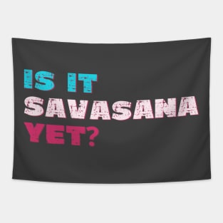 Is it savasana yet? Tapestry