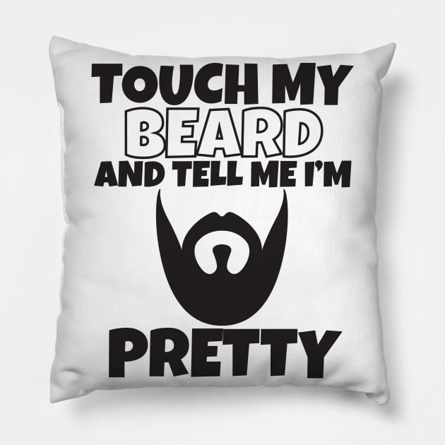 Touch My Beard And Tell Me I'm Pretty Pillow by Work Memes