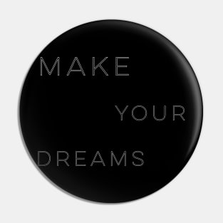 make your dreams Pin