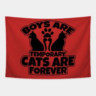 "Boys Are Temporary, Cats Are Forever" Unisex Shirt Tapestry