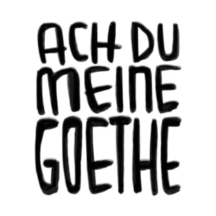 Goethe Humor, Ach Du meine Goethe T-Shirt