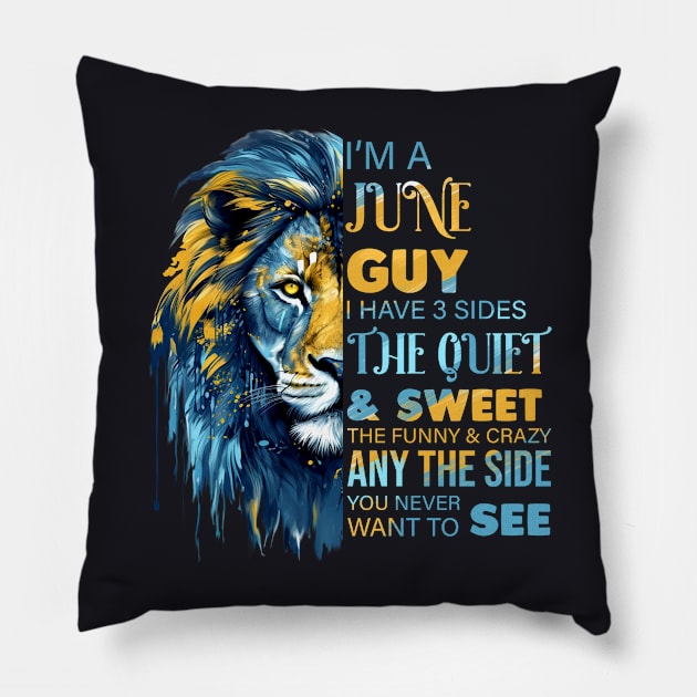 Lion I'm A June Guy I Have 3 Sides The Quiet & Sweet The Funny & Crazy Pillow by Che Tam CHIPS