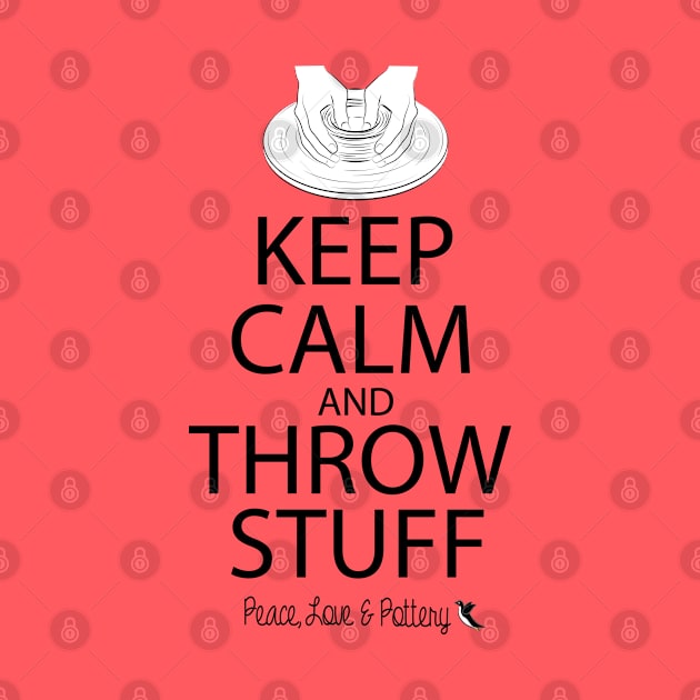 Keep Calm and Throw Pottery by DQDesigns By Chele