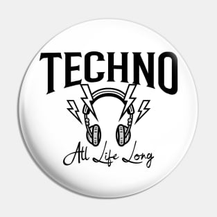 TECHNO  - All Life Long (black) Pin