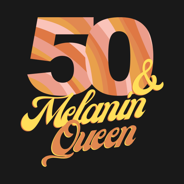 50th birthday woman 50 bday melanin queen by queensandkings