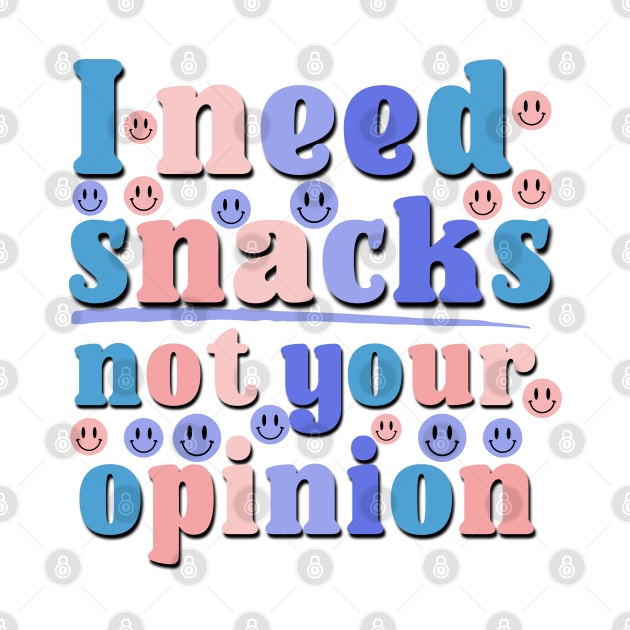 I Need Snacks Not Your Opinion Funny Saying Office Gift by Luckymoney8888