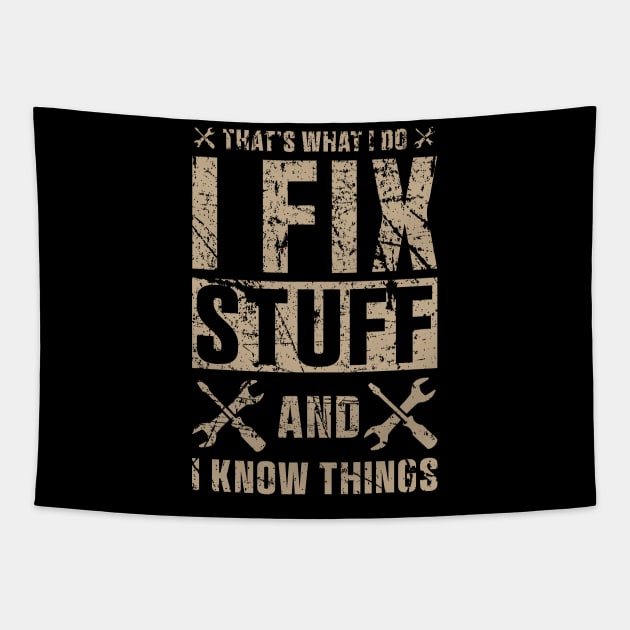 That's What I Do I Fix Stuff and I Know Things Sticker Funny Mechanic Technician Tapestry by QuortaDira