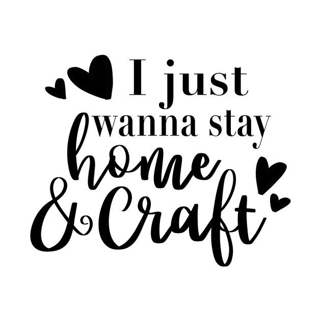 I Just Wanna Stay Home and Craft t-shirt by Chenstudio