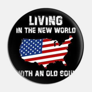 Living In The New World With An Old Soul America Flag Pin