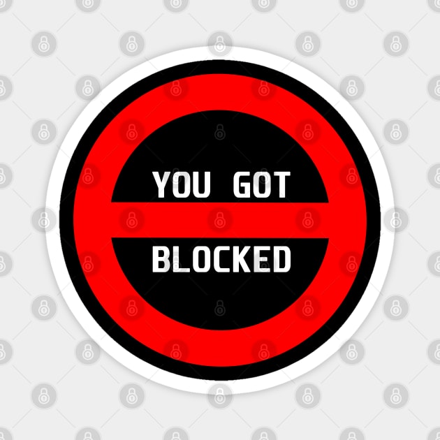 You Got Blocked Magnet by Dolta