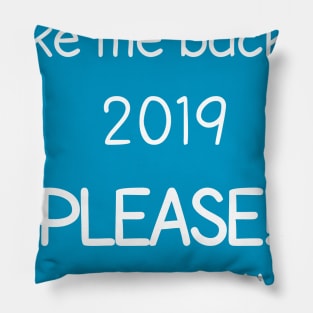 Take Me Back to 2019 Pillow