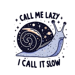 Call Me Lazy I Call It Slow Snail T-Shirt