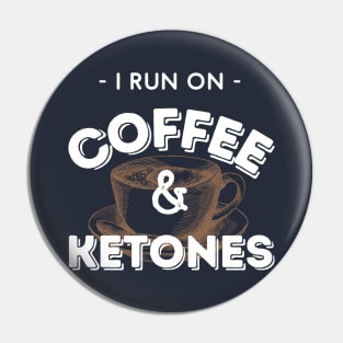 I Run On Coffee & Ketones Keto Pin