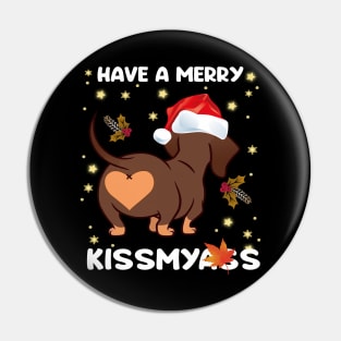 funny dachshund christmas have a merry kissmyass Pin