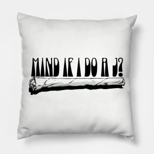 Mind If I Do A J? Funny Dude Lebowski Joint Funny Big Lebowski Quote Pillow