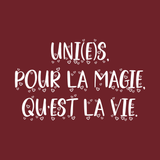 Uni(e)s pour la magie qu'est la vie T-Shirt