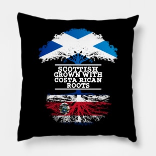 Scottish Grown With Costa Rican Roots - Gift for Costa Rican With Roots From Costa Rica Pillow