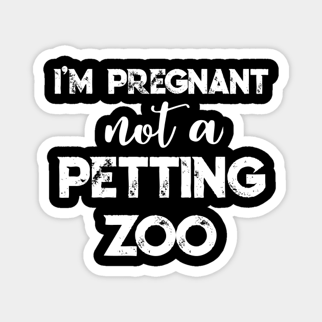 I'm Pregnant Not A Petting Zoo T-Shirt Pregnancy Gift Pink Magnet by TellingTales