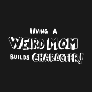 WeirdMom T-Shirt